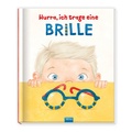 Cover: Tr&ouml;tsch Kinderbuch Hurra, ich trage eine Brille - Tr&ouml;tsch Verlag GmbH & Co. KG