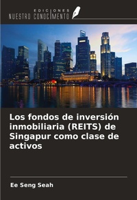 Abbildung von: Los fondos de inversión inmobiliaria (REITS) de Singapur como clase de activos - Ediciones Nuestro Conocimiento