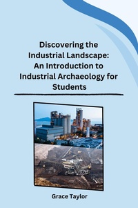 Abbildung von: Discovering the Industrial Landscape: An Introduction to Industrial Archaeology for Students - Pearson Education India