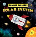 Cover: Sammie Explores the Solar System - Samuel John Books