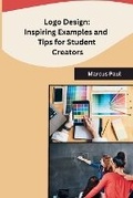 Cover: Logo Design: Inspiring Examples and Tips for Student Creators - Unknown