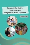 Cover: Songs of the Earth: Traditional and Indigenous Music Explored - Unknown