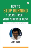 Cover: How to Stop Burning 1 Crore+Profit with Your Rice Husk - Gullybaba Publishing House Pvt Ltd