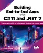 Cover: Building End-to-End Apps with C# 11 and .NET 7 - BPB Publications