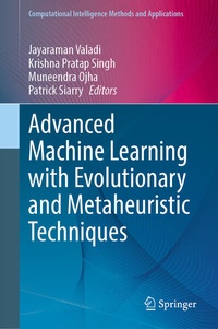 Enlarge image Cover: Advanced Machine Learning with Evolutionary and Metaheuristic Techniques - Springer