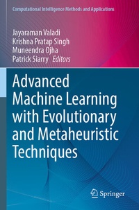 Enlarge image Cover: Advanced Machine Learning with Evolutionary and Metaheuristic Techniques - Springer