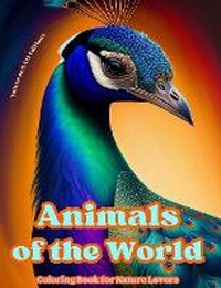 Enlarge image Cover: Animals of the World - Coloring Book for Nature Lovers - Creative and Relaxing Scenes from the Animal World - Blurb Inc