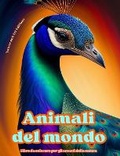 Cover: Animali del mondo - Libro da colorare per gli amanti della natura - Scene creative e rilassanti dal mondo animale - Blurb