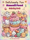 Cover: Deliciously Fun Kawaii Food Coloring Book Over 40 Cute Kawaii Designs for Food-loving Kids and Adults - Blurb