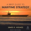 Cover: A Brief Guide to Maritime Strategy - Tantor Audio