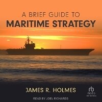 Enlarge image Cover: A Brief Guide to Maritime Strategy - Tantor Audio