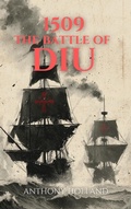 Cover: 1509: The Battle of Diu (Epic Battles of History) - Anthony Holland