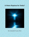 Abbildung von: Is Water Baptism for Today? (Books by Kenneth P. Lenz) - Agape Book Ministries
