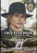Cover: Gold Rush Bride Tegan (Gold Rush Brides, #3) - Linda Shenton Matchett