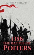 Cover: 1356: The Battle of Poitiers (Epic Battles of History) - Anthony Holland