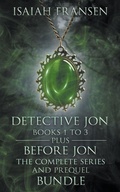 Cover: Detective Jon Books 1 To 3 Plus Before Jon The Complete Series And Prequel Bundle - Isaiah Fransen