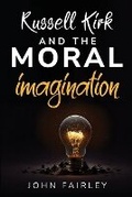 Cover: Russell Kirk and the Moral Imagination - Pradeep Kandimalla