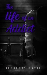 Enlarge image Cover: THE LIFE OF AN ADDICT - Premium Book Publishers