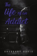 Cover: The Life of an Addict - Premium Book Publishers