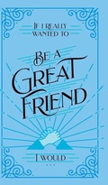 Cover: If I Really Wanted to Be a Great Friend, I Would . . . - Honor Books