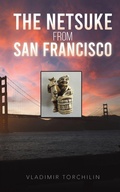 Cover: The Netsuke from San Francisco - Austin Macauley Publishers LLC