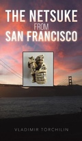 Cover: The Netsuke from San Francisco - Austin Macauley Publishers LLC