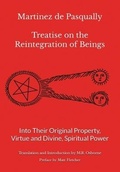 Cover: Martinez de Pasqually - Treatise on the Reintegration of Beings Into Their Original Property, Virtue and Divine, Spiritual Power - Kindle Direct Publishing