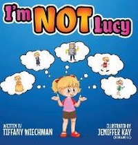 Enlarge image Cover: I'm NOT Lucy - Leaf & Literature