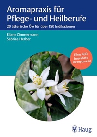 Abbildung von: Aromapraxis für Pflege- und Heilberufe - Karl F. Haug
