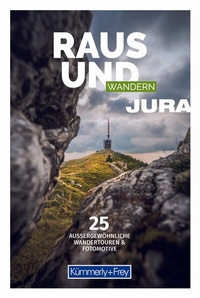 Abbildung von: Kümmerly+Frey Raus und Wandern Jura - Wanderführer - Hallwag Kümmerly+Frey