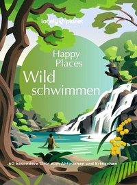 Abbildung von: LONELY PLANET Bildband Happy Places Wildschwimmen - Lonely Planet Deutschland ein Imprint von MAIRDUMONT