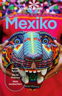 Abbildung von: LONELY PLANET Reiseführer Mexiko - Lonely Planet Deutschland ein Imprint von MAIRDUMONT