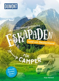 Abbildung von: 20 unvergessliche Eskapaden rund um Deutschland - Für Camper - DuMont Reiseverlag