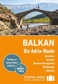 Abbildung von: Stefan Loose Reiseführer Balkan, Die Adria-Route. Slowenien, Kroatien, Bosnien und Herzegowina, Montenegro, Albanien - Loose ein Imprint von MAIRDUMONT