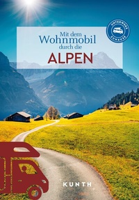 Abbildung von: KUNTH Mit dem Wohnmobil durch die Alpen - Kunth Verlag