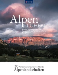 Abbildung von: Alpenglühen - 30 Wandertouren durch leuchtende Alpenlandschaften - KOMPASS-Karten