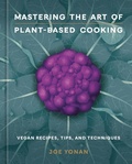 Cover: Mastering the Art of Plant-Based Cooking: [A Cookbook] - Ten Speed Press