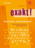 Cover: exakt! Wirtschafts- und Sozialkunde f&uuml;r gewerblich-technische Ausbildungsberufe - Westermann Schulbuchverlag