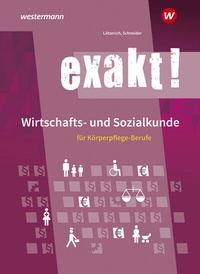Abbildung von: exakt! Wirtschafts- und Sozialkunde für Körperpflege-Berufe - Westermann Schulbuchverlag
