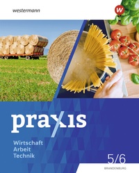 Abbildung von: Praxis - WAT - Wirtschaft / Arbeit / Technik für das 5. / 6. Schuljahr in Brandenburg - Ausgabe 2024 - Westermann Schulbuchverlag
