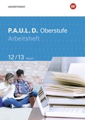 Cover: P.A.U.L. D. - Pers&ouml;nliches Arbeits- und Lesebuch Deutsch - F&uuml;r die Oberstufe in Bayern - Westermann Schulbuchverlag