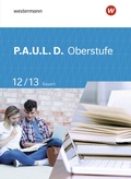 Cover: P.A.U.L. D. - Pers&ouml;nliches Arbeits- und Lesebuch Deutsch - F&uuml;r die Oberstufe in Bayern - Westermann Schulbuchverlag