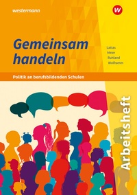 Abbildung von: Gemeinsam handeln - Politik an berufsbildenden Schulen - Westermann Berufliche Bildung