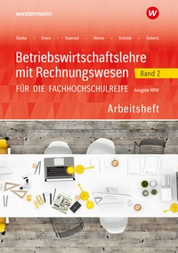 Abbildung von: Betriebswirtschaftslehre mit Rechnungswesen für die Fachhochschulreife - Ausgabe Nordrhein-Westfalen - Westermann Berufliche Bildung