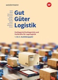 Cover: Gut - G&uuml;ter - Logistik: Fachlageristen und Fachkr&auml;fte f&uuml;r Lagerlogistik - Westermann Berufliche Bildung