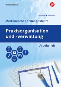 Abbildung von: Praxisorganisation und -verwaltung für Medizinische Fachangestellte - Westermann Berufliche Bildung