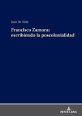 Cover: Francisco Zamora: escribiendo la poscolonialidad - Peter Lang Verlag