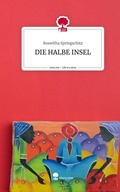 Cover: DIE HALBE INSEL. Life is a Story - story.one - story.one publishing