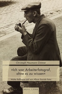 Abbildung von: "Ich war Arbeiterfotograf, ohne es zu wissen" - Brill | Fink