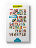 Cover: Von Arschl&ouml;chern, wei&szlig;en Fahrr&auml;dern, Schei&szlig;filmen und Zebrastreifen - edition k&uuml;rbis